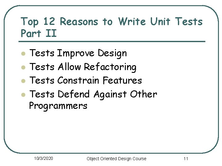 Top 12 Reasons to Write Unit Tests Part II l l Tests Improve Design