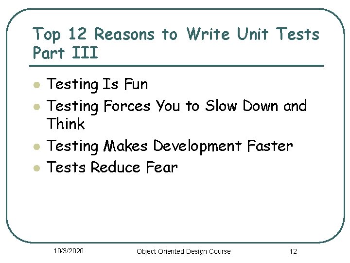 Top 12 Reasons to Write Unit Tests Part III l l Testing Is Fun