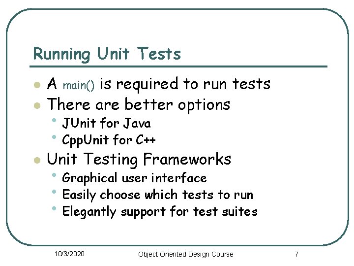 Running Unit Tests l A main() is required to run tests There are better