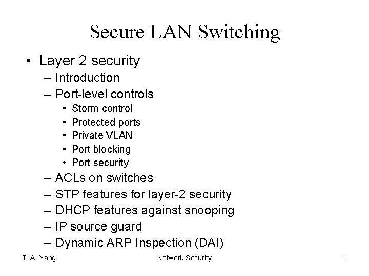 Secure LAN Switching • Layer 2 security – Introduction – Port-level controls • •