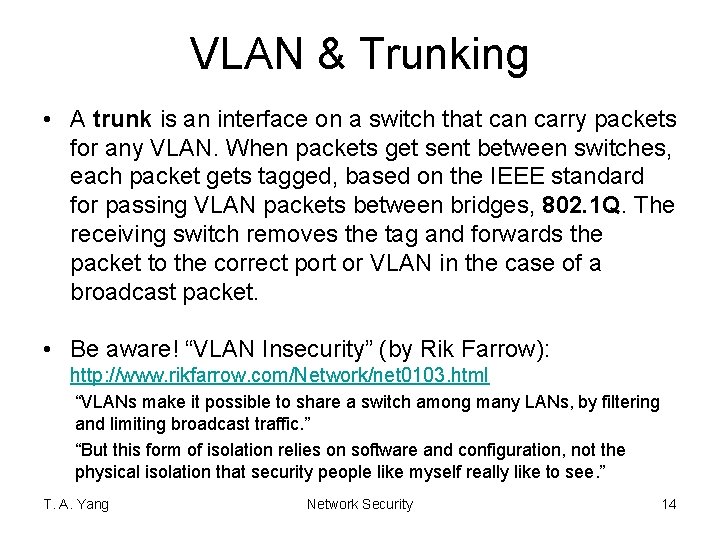 VLAN & Trunking • A trunk is an interface on a switch that can