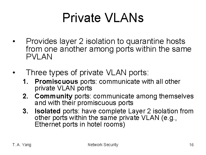 Private VLANs • Provides layer 2 isolation to quarantine hosts from one another among