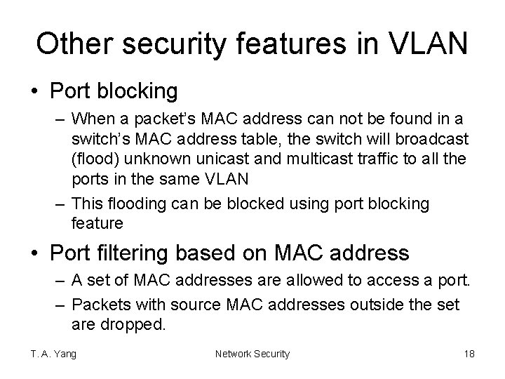 Other security features in VLAN • Port blocking – When a packet’s MAC address
