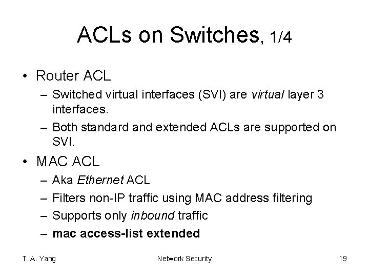 ACLs on Switches, 1/4 • Router ACL – Switched virtual interfaces (SVI) are virtual