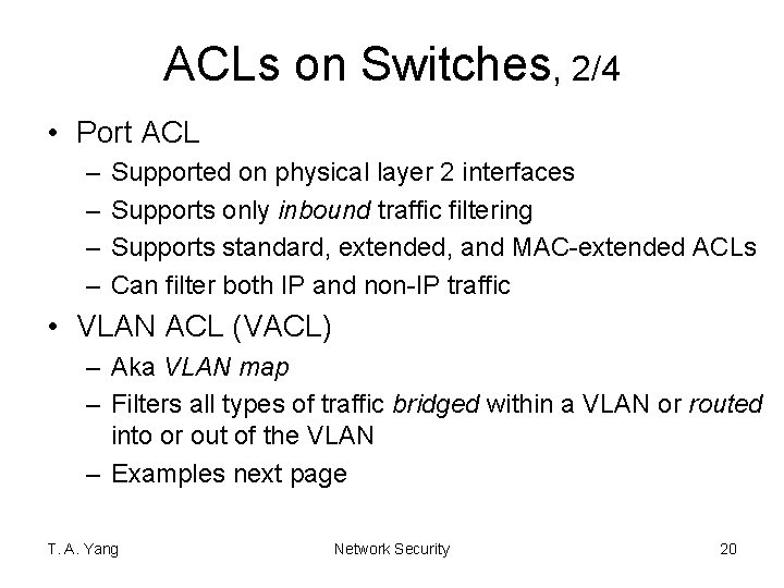 ACLs on Switches, 2/4 • Port ACL – – Supported on physical layer 2