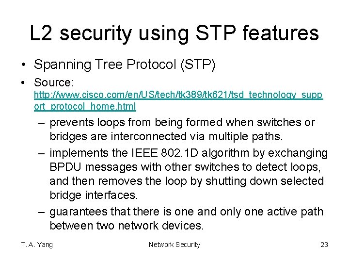 L 2 security using STP features • Spanning Tree Protocol (STP) • Source: http: