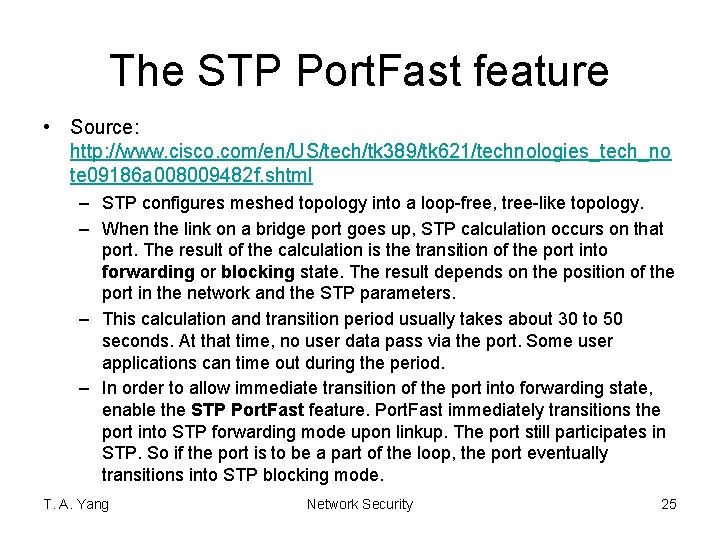 The STP Port. Fast feature • Source: http: //www. cisco. com/en/US/tech/tk 389/tk 621/technologies_tech_no te