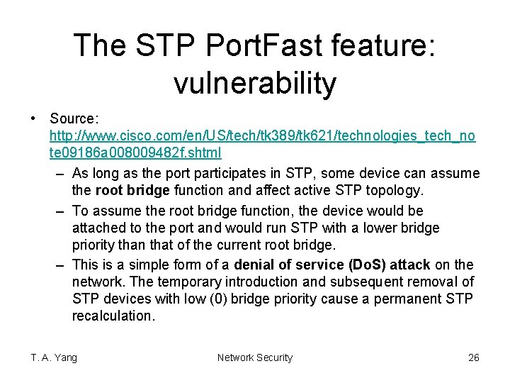 The STP Port. Fast feature: vulnerability • Source: http: //www. cisco. com/en/US/tech/tk 389/tk 621/technologies_tech_no