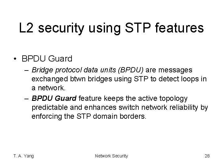 L 2 security using STP features • BPDU Guard – Bridge protocol data units