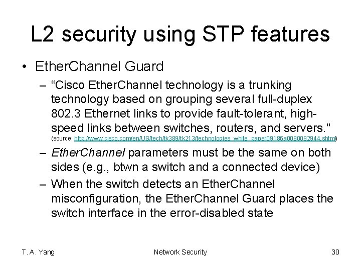 L 2 security using STP features • Ether. Channel Guard – “Cisco Ether. Channel