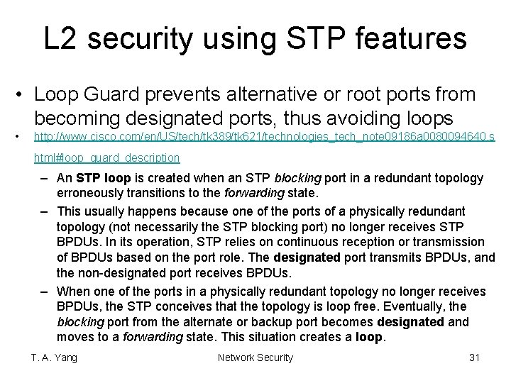 L 2 security using STP features • Loop Guard prevents alternative or root ports
