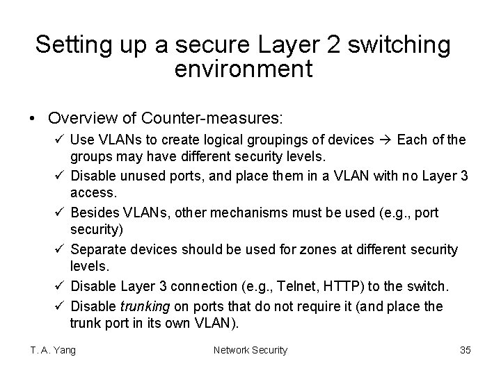 Setting up a secure Layer 2 switching environment • Overview of Counter-measures: ü Use