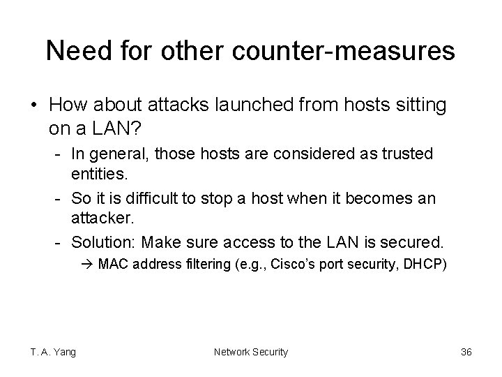 Need for other counter-measures • How about attacks launched from hosts sitting on a