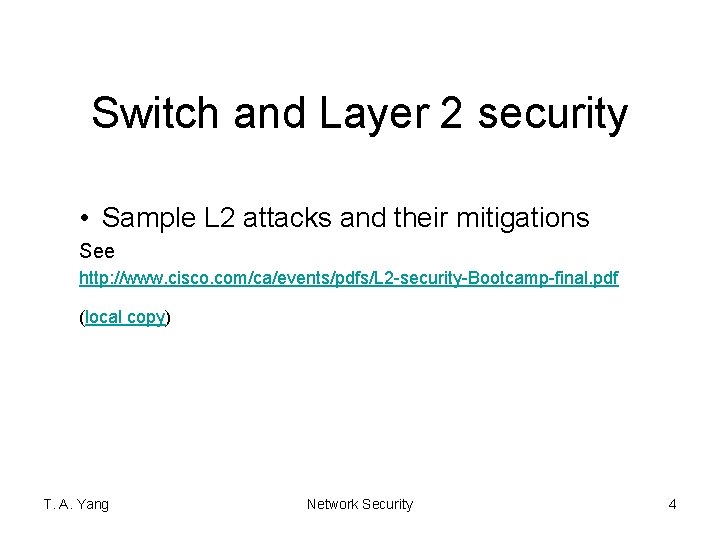 Switch and Layer 2 security • Sample L 2 attacks and their mitigations See