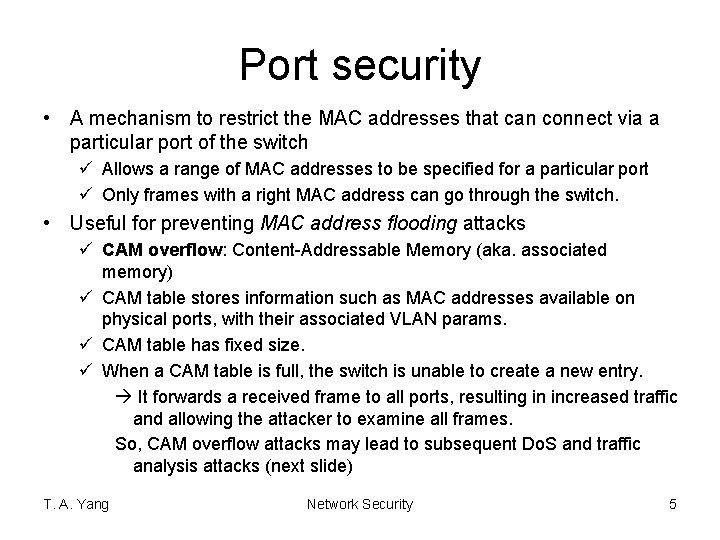 Port security • A mechanism to restrict the MAC addresses that can connect via