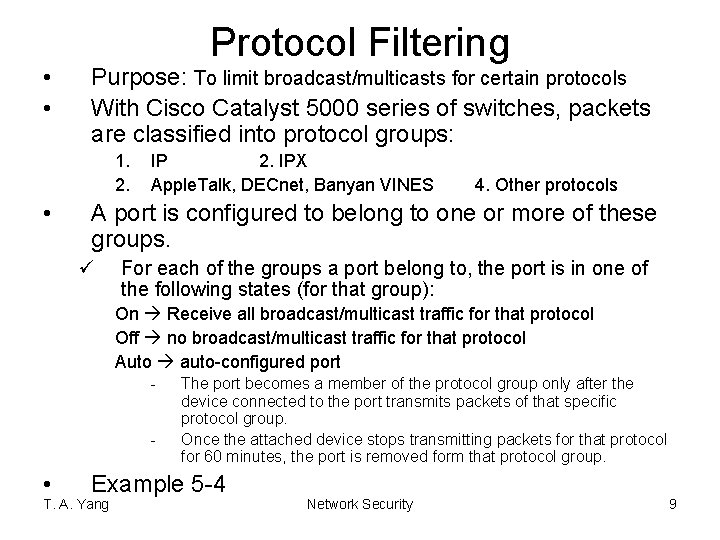  • • Protocol Filtering Purpose: To limit broadcast/multicasts for certain protocols With Cisco