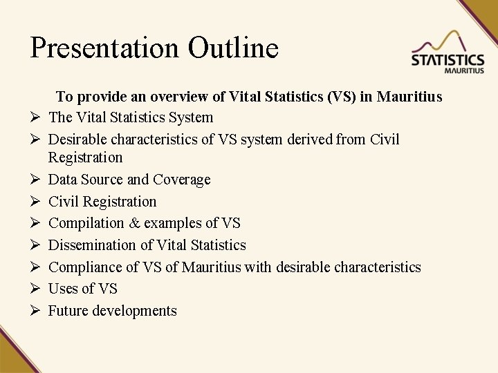 Presentation Outline Ø Ø Ø Ø Ø To provide an overview of Vital Statistics