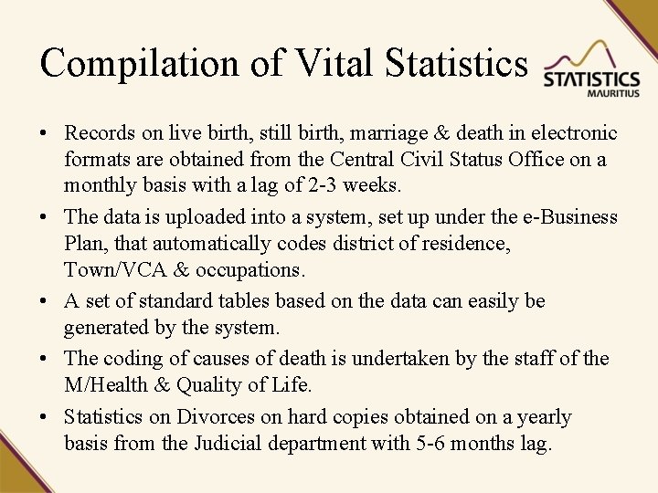 Compilation of Vital Statistics • Records on live birth, still birth, marriage & death