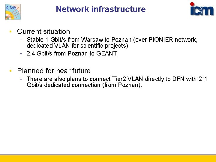 Network infrastructure • Current situation Stable 1 Gbit/s from Warsaw to Poznan (over PIONIER