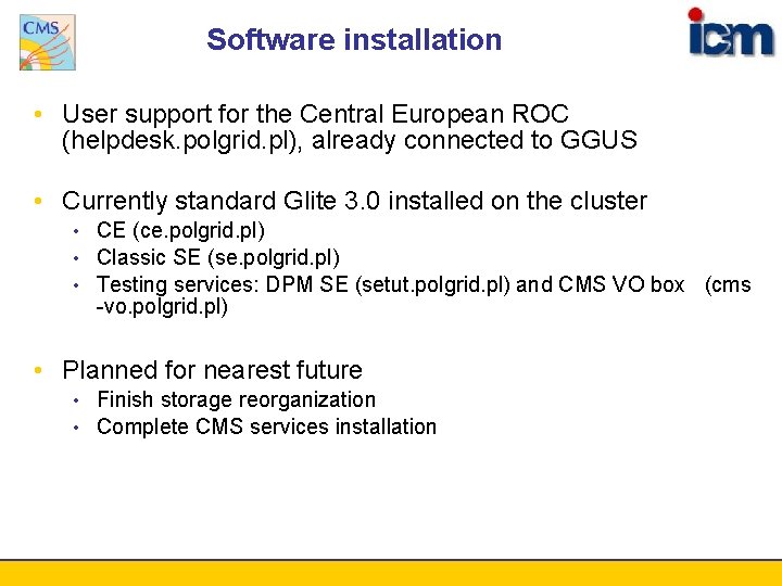 Software installation • User support for the Central European ROC (helpdesk. polgrid. pl), already