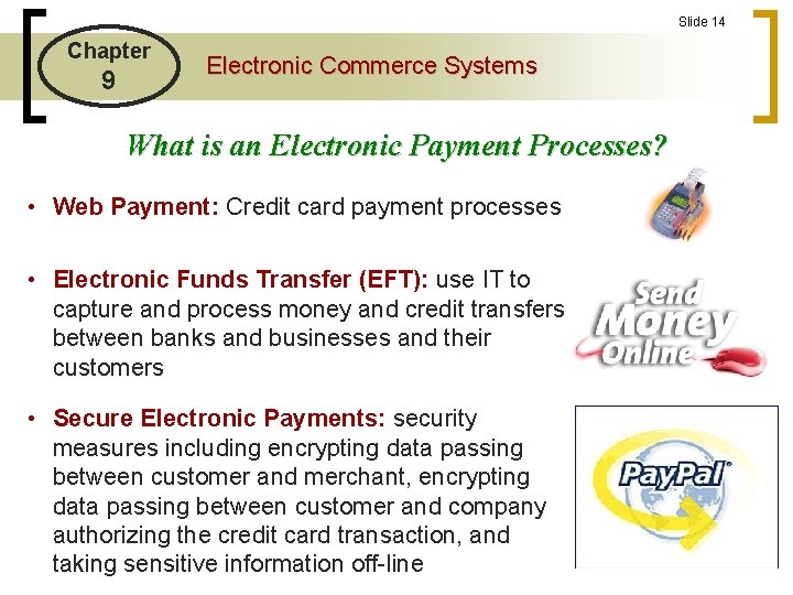 Slide 14 Chapter 9 Electronic Commerce Systems What is an Electronic Payment Processes? •