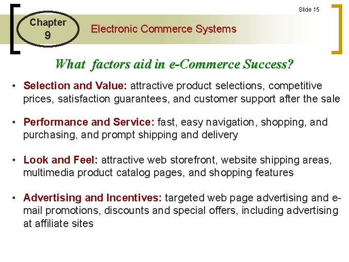 Slide 15 Chapter 9 Electronic Commerce Systems What factors aid in e-Commerce Success? •