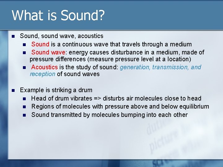 What is Sound? n Sound, sound wave, acoustics n Sound is a continuous wave