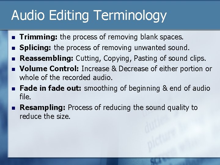 Audio Editing Terminology n n n Trimming: the process of removing blank spaces. Splicing: