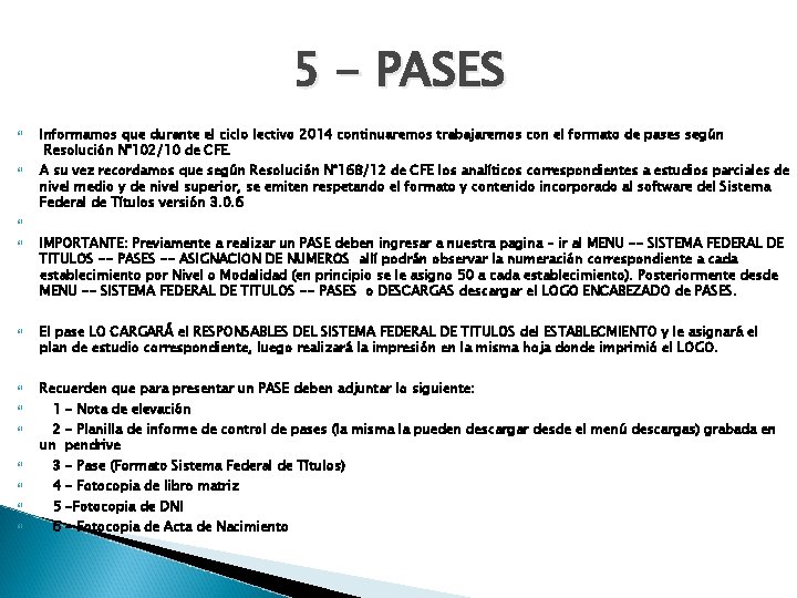 5 - PASES Informamos que durante el ciclo lectivo 2014 continuaremos trabajaremos con el