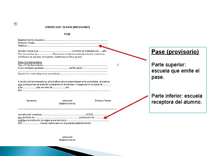 Pase (provisorio) Parte superior: escuela que emite el pase. Parte inferior: escuela receptora del