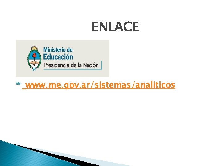 ENLACE www. me. gov. ar/sistemas/analiticos 