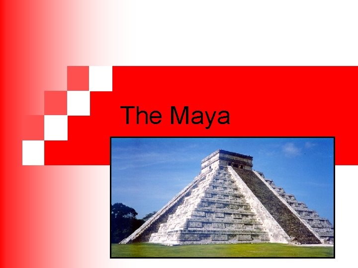 The Maya The Maya