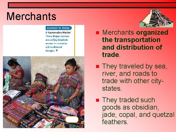 Merchants n Merchants organized the transportation and distribution of trade. n They traveled by Merchants n Merchants organized the transportation and distribution of trade. n They traveled by