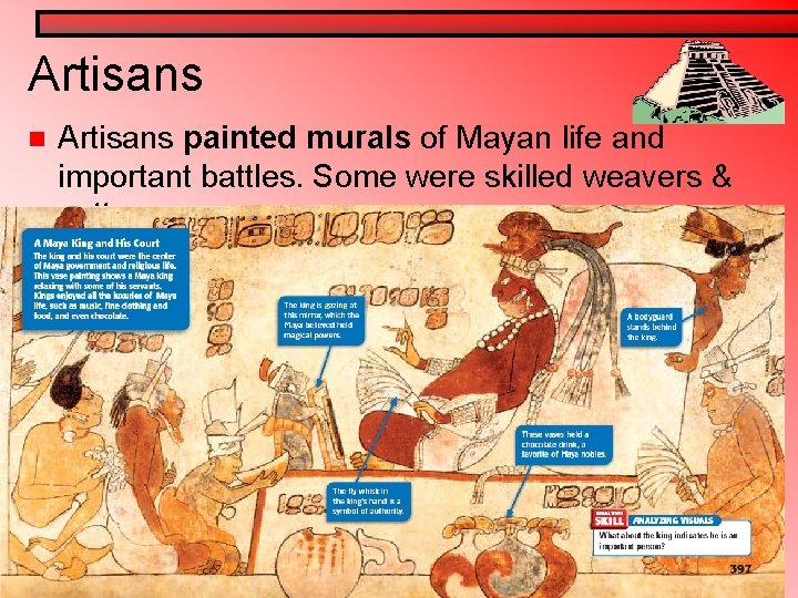 Artisans n Artisans painted murals of Mayan life and important battles. Some were skilled Artisans n Artisans painted murals of Mayan life and important battles. Some were skilled