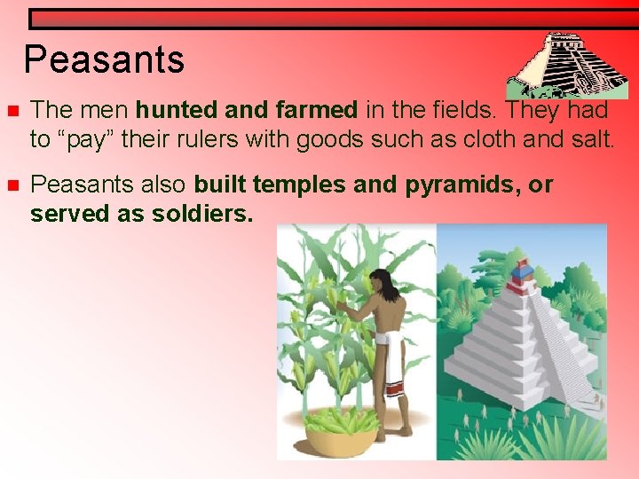 Peasants n The men hunted and farmed in the fields. They had to “pay” Peasants n The men hunted and farmed in the fields. They had to “pay”
