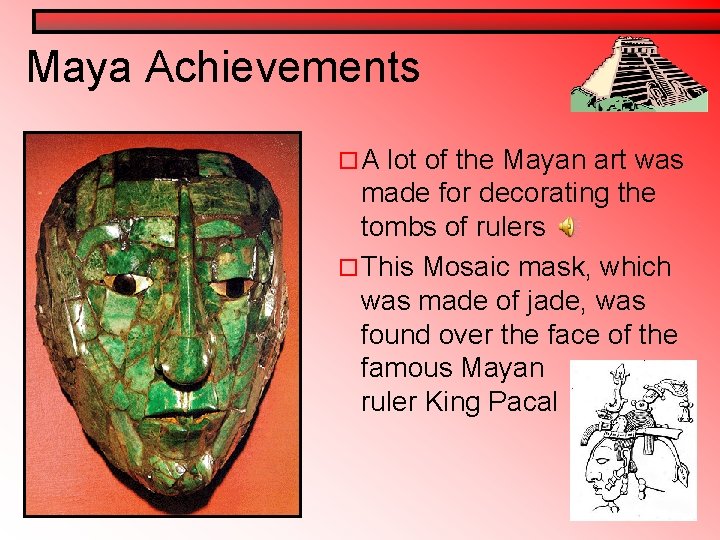 Maya Achievements ¨A lot of the Mayan art was made for decorating the tombs Maya Achievements ¨A lot of the Mayan art was made for decorating the tombs