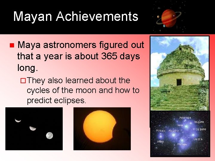 Mayan Achievements n Maya astronomers figured out that a year is about 365 days Mayan Achievements n Maya astronomers figured out that a year is about 365 days
