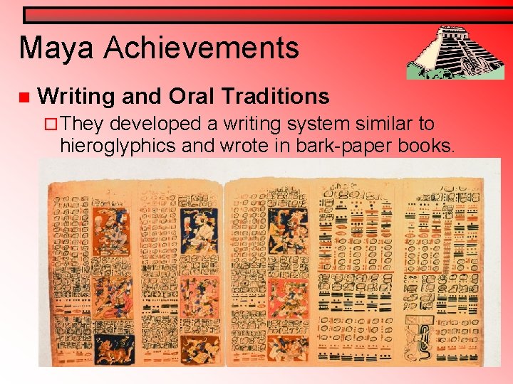 Maya Achievements n Writing and Oral Traditions ¨ They developed a writing system similar Maya Achievements n Writing and Oral Traditions ¨ They developed a writing system similar