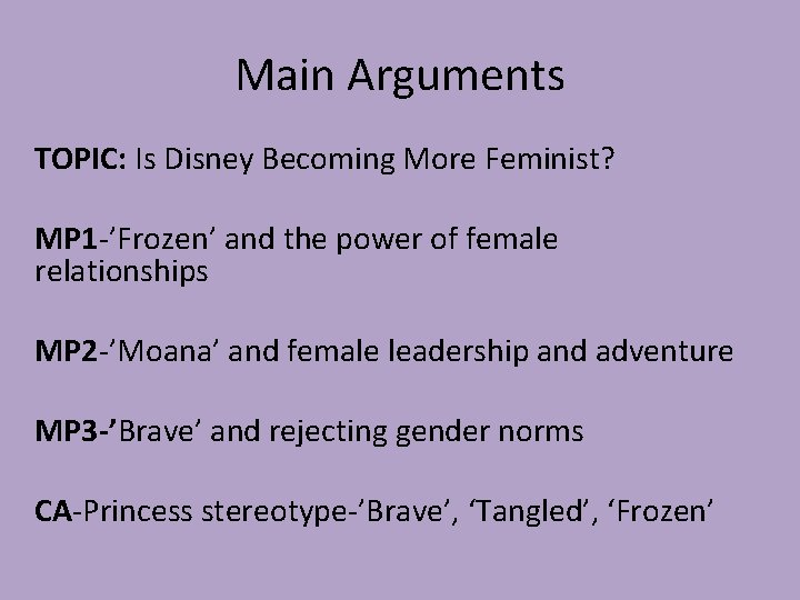 Main Arguments TOPIC: Is Disney Becoming More Feminist? MP 1 -’Frozen’ and the power