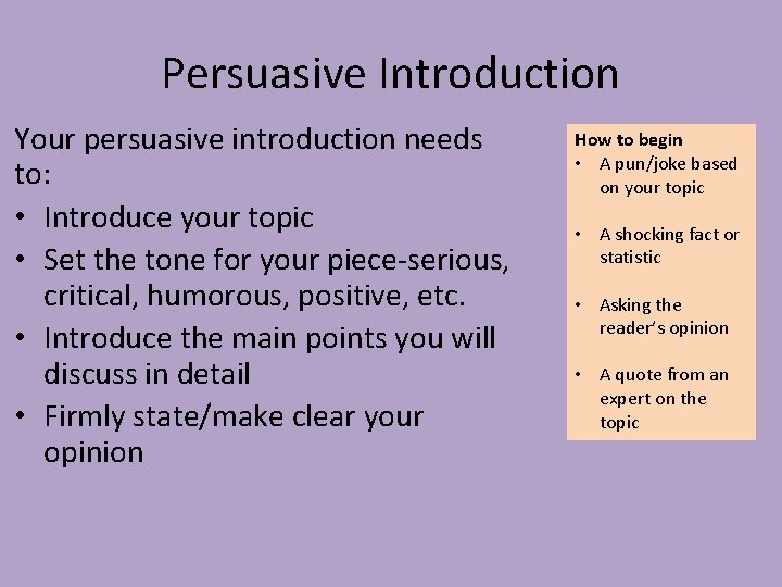 Persuasive Introduction Your persuasive introduction needs to: • Introduce your topic • Set the