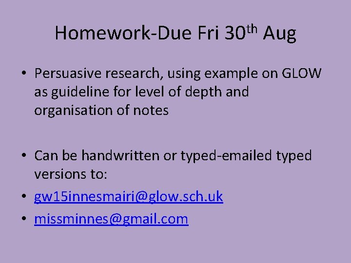 Homework-Due Fri 30 th Aug • Persuasive research, using example on GLOW as guideline