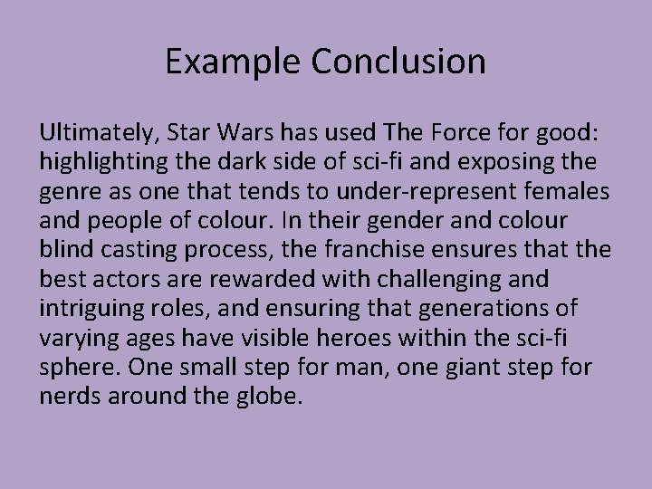 Example Conclusion Ultimately, Star Wars has used The Force for good: highlighting the dark