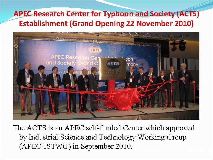 APEC Research Center for Typhoon and Society (ACTS) Establishment (Grand Opening 22 November 2010)