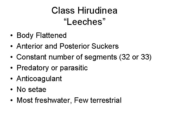 Class Hirudinea “Leeches” • • Body Flattened Anterior and Posterior Suckers Constant number of