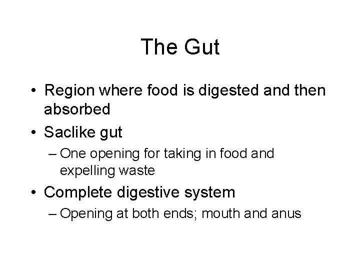 The Gut • Region where food is digested and then absorbed • Saclike gut