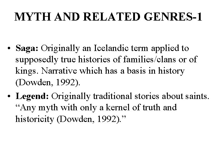 MYTH AND RELATED GENRES-1 • Saga: Originally an Icelandic term applied to supposedly true