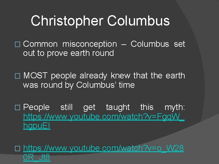 Christopher Columbus � Common misconception – Columbus set out to prove earth round �