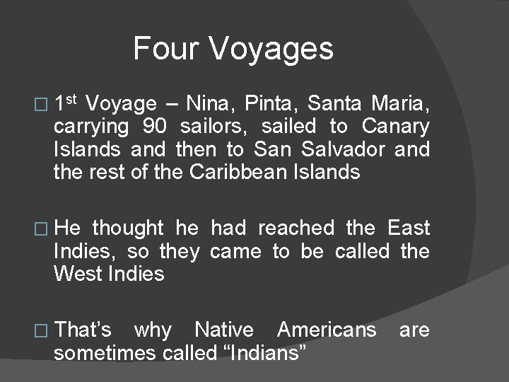 Four Voyages � 1 st Voyage – Nina, Pinta, Santa Maria, carrying 90 sailors,