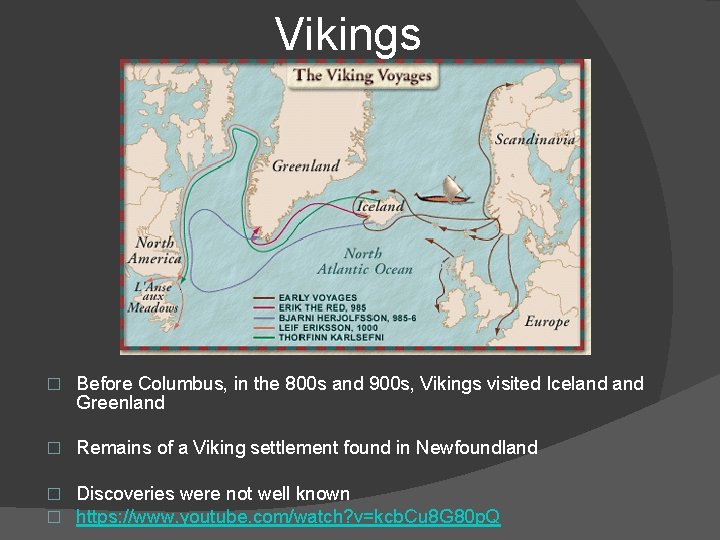 Vikings � Before Columbus, in the 800 s and 900 s, Vikings visited Iceland