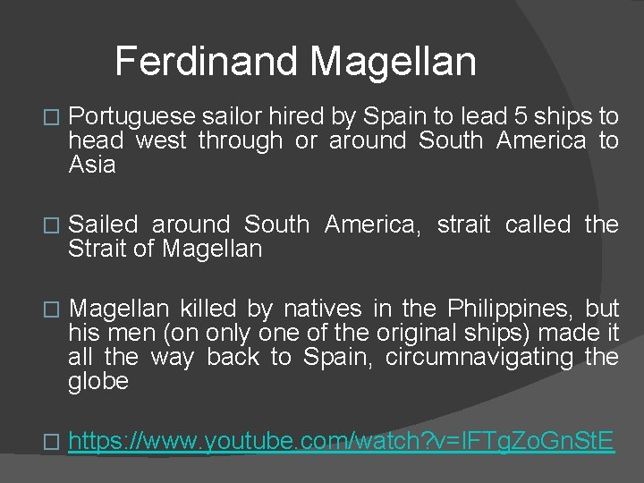 Ferdinand Magellan � Portuguese sailor hired by Spain to lead 5 ships to head